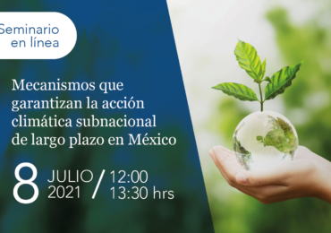 Mecanismos que garantizan la acción climática subnacional de largo plazo en México