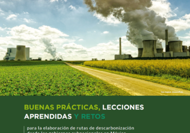 Buenas prácticas, lecciones aprendidas y retos para la elaboración de rutas de descarbonización desde los gobiernos subnacionales en México
